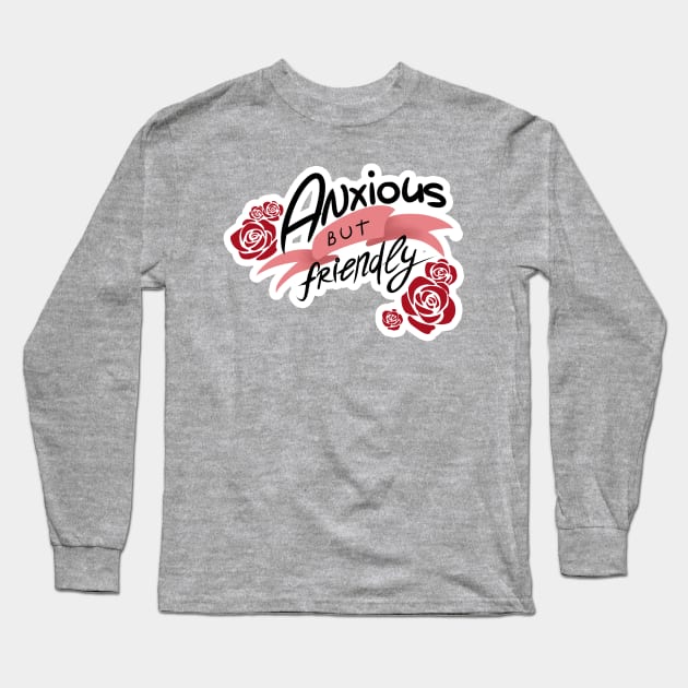 Anxious but Friendly Long Sleeve T-Shirt by awfulthinker